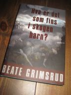 GRIMSRUD: Hva er det som finns i skogen barn? 2002.