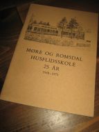 MØRE OG ROMSDAL HUSFLIDSKOLE 25 ÅR. 1948-1973.