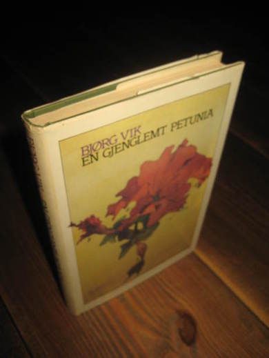 VIK, BJØRG: EN GJENGLEMT PETUNIA. 1984.