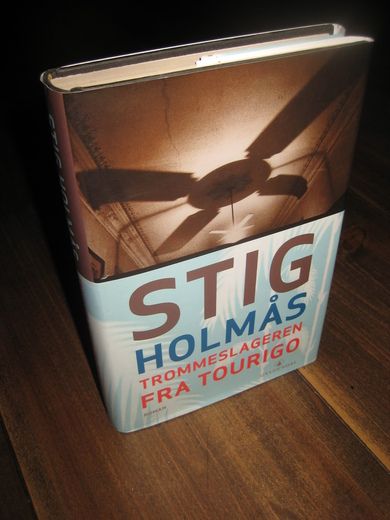 HOLMÅS, STIG: TROMMESLAGEREN FRA TOURIGO. 2005. 