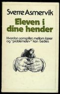 Asmervik, Sverre: Eleven i dine hender. 1974
