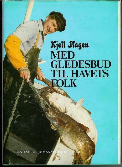 Hagen, Kjell: MED GLEDESBUD TIL HAVETS FOLK. Den Indre Sjømannsmission 100 år. 1980.