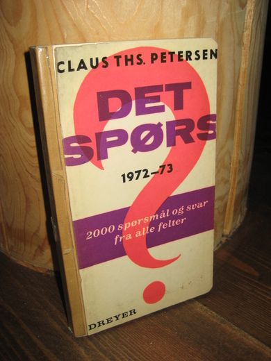 Petersen: DET SPØRS. 1972-73. 2000 spørsmål og svar fra alle felter.