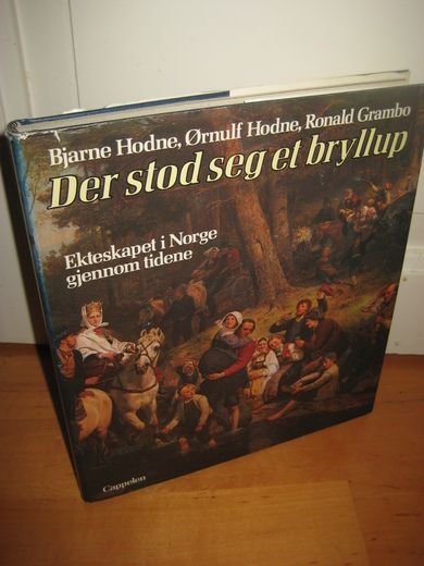 Grambo: Der sto seg et bryllup Ekteskapet i Norge gjennom tidene 1985