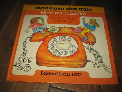 Meldingen skal fram. MORO MED TEKNIKK. 1988.