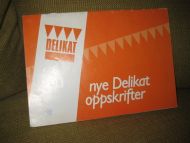 DELIKAT. Nye Delikat oppskrifter. Fra Delikat Fabrikker, Drammen, 70 tallet.