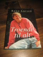 LARSEN, RUNE: Troende til allt. 1996. 