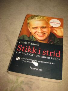 Rossavik, Frank: Stikk i strid. En biografi om Einar Førde. 2008.