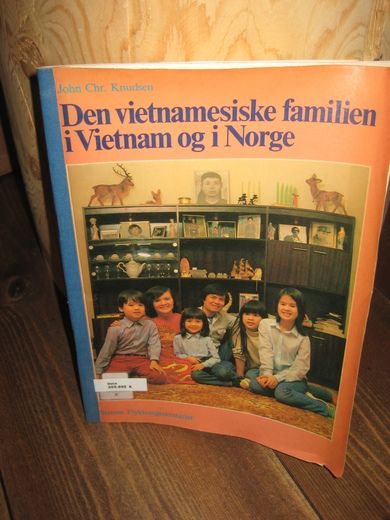 Knudsen: Den vietnamesiske familie i Vietnam og i Norge 1985
