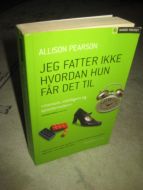 PEARSON, ALLISON: JEG FATTER IKKE HVORDAN HUN FÅR DET TIL. 2002.