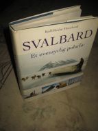 Hovelsrud, Kjell Reidar: SVALBARD. Et eventyrlig polarliv. 2001. 