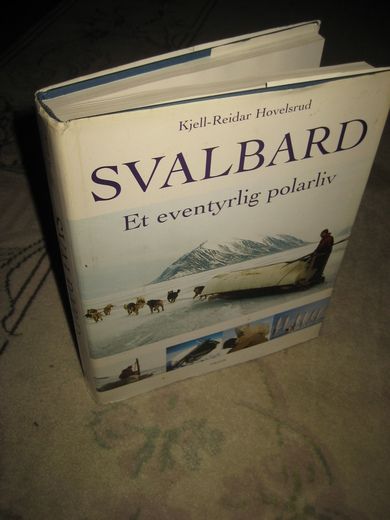 Hovelsrud, Kjell Reidar: SVALBARD. Et eventyrlig polarliv. 2001. 