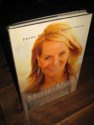 HANSEN / FOSSUM: Mette Marit I GODE OG ONDE DAGER 2005
