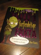 Rooney, Anne: 1001 forferdelige FAKTA. En grøssopedi med forferdelige sannheter om alt mulig. 2009.