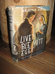 BRØGGER: LIVET BLE MITT EGET. Roman fra Gustav Vasa's tid. 1949.