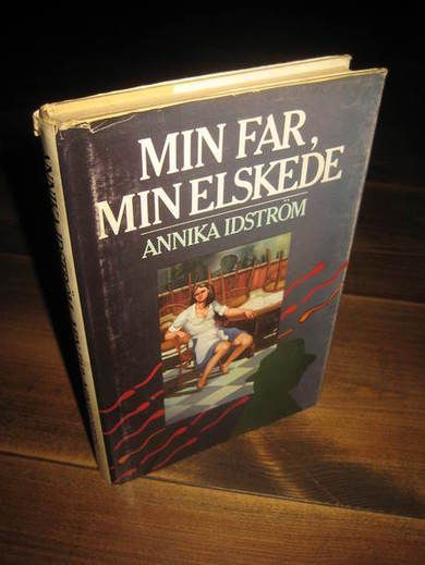 IDSTRØM, ANNIKA: MIN FAR, MIN ELSKEDE. 1986.