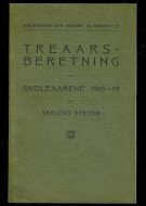 TREÅRSBERETNING SKOLEAARENE 1916-19 Fra Aalesunds Off høiere almenskole 1920