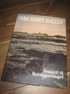 Nilsen: NÅR HAVET KALLER. Festskrift til Redningsselskapet. 1981.
