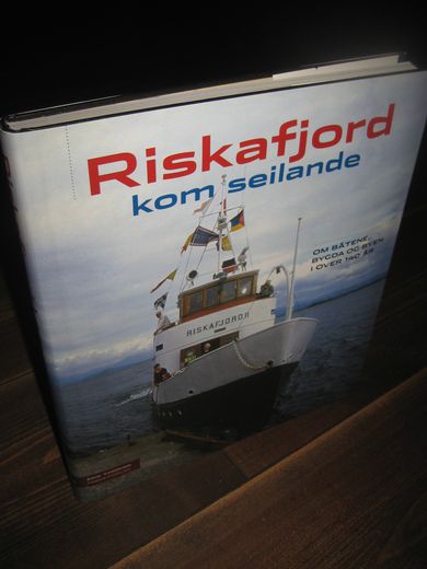 THORING, ERIK: Riskafjord kom seilande. Om båtene, bygda og byen i over 140 år. 2005.