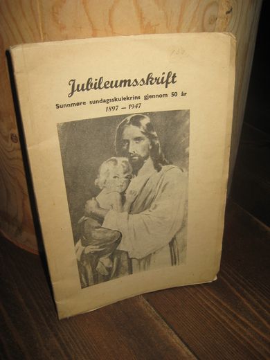 Jubileumsskrift. Sunnmøre sunddagsskulekrins gjennom 50 år. 1897-1947.