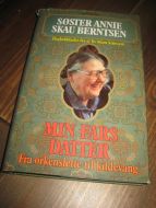 BERNTSEN, ANNIE SKAU: MIN FARS DATTER. Fra ørkenslette til kildevang. 1988.