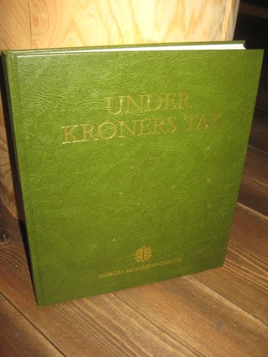 UNDER KRONERS TAK Norges Skogeierforbund 75 år 1988