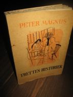 MAGNUS, PETER: TRETTEN HISTORIER. 1950.