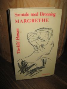 Hansen, Thorkild: Samtale med Dronning MARGRETHE. 1979.