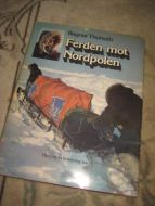 THORSETH, RAGNAR: Ferden mot Nordpolen. 1982