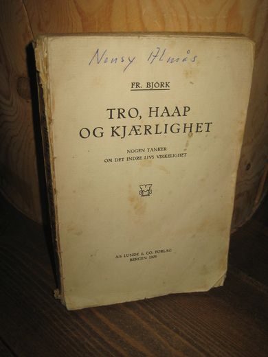 BJØRK: TRO, HÅP OG KJÆRLIGHET. Nogen tanker om det indre livs virkelighet. 1925.