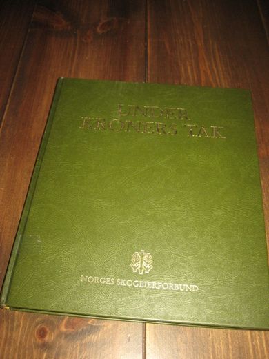 UNDER KRONERS TAK Norges skogeierforbund's 75 års jubileum 1988