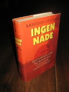 OTTOSEN KRISTIAN: INGEN NÅDE Hstorien om nordmenn i japansk fangenskap 1996