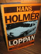 HOLMER, HANS: LOPPAN. EN POLITIROMAN. 1991.