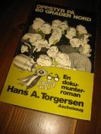 TORGERSEN. OPPSTYR PÅ 60 GRADER NORD. 1980.