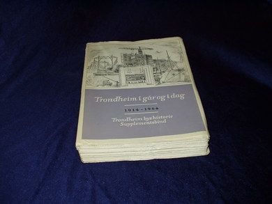 Trondheim i går og i dag. 1914-1964. Trondheim bys historie Supplementsbind.