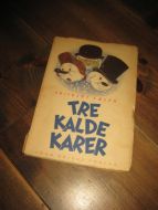 SÆLEN, FRITHJOF: TRE KALDE KARER. 1. utgave, 1942. 