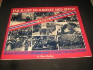 VÅR KAMP ER KRONET MED SEIER 8 MAI 1945 Minnealbum fra frigjøringen Gjengitt i faksimile 1985