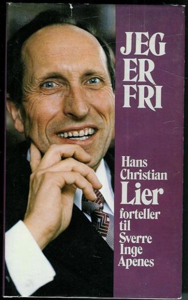 Apenes Sverre: JEG ER FRI Hans Kristian Lier forteller til Sverre Apenes 1981