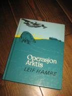 HAMRE, LEIF: OPERASJON ARKTIS. 1971. 