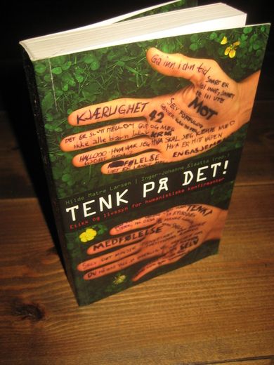LARSEN: TENK PÅ DET. Etikk og livssyn for humanistiske konfirmanter. 2011. 