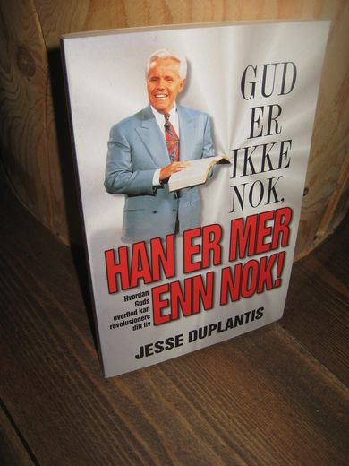 DUPLANTIS: GUD ER IKKE NOK, HAN ER MER ENN NOK. 1998.