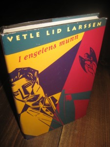 LARSSEN, VETLE LID: I engelens munn. 1992.