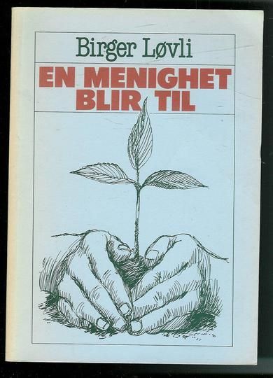 Løvli, Birger: EN MENIGHET BLIR TIL. 1985