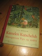RØRDAM: Kamelen Kutscheluh. Musegutten Pips og andre. 1944.
