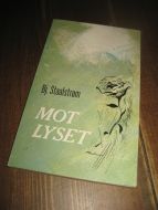 Staalstrøm: MOT LYSET. Essay om menneskelivet og den kristne tro. 1969.