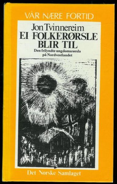 Tvinnereim, Jon. EI FOLKERØRSLE BLIR TIL. Den frilynte ungdomsrørsla på Nordvestlandet. 1981