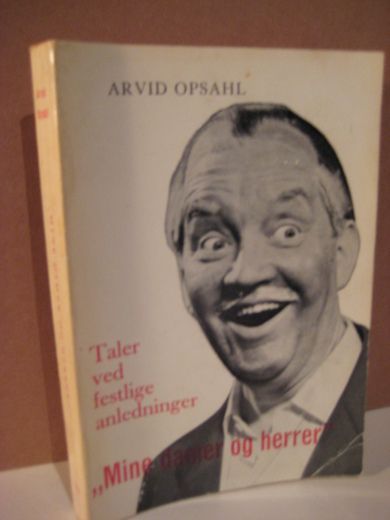 OPSAL, ARVID: Mine damer og herrer. Taler ved festlige anledninger. 1968