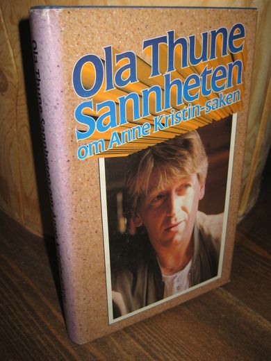 Thune: Sannheten om Anne Kristin saken. 1992.
