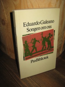 Galeano: Songen om oss. 1979.
