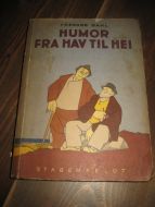 DAHL, THEODOR: HUMOR FRA HAV TIL HEI. 1944.